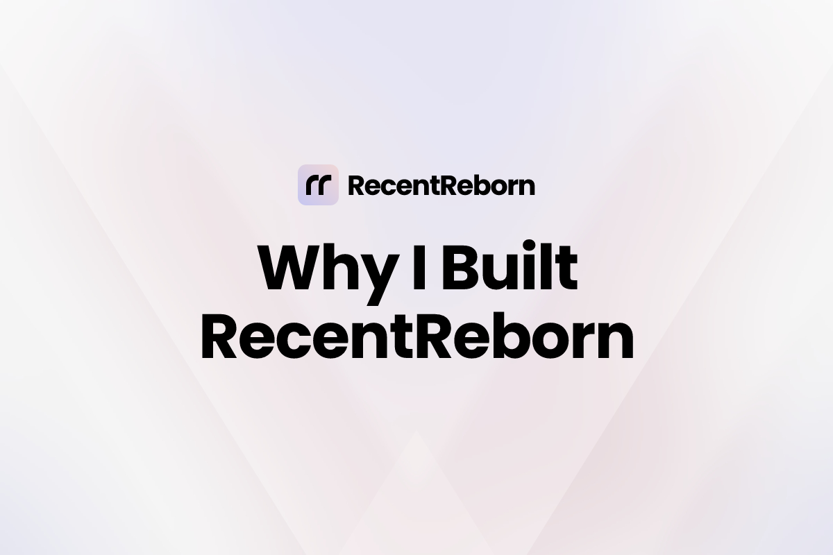 Why I Built RecentReborn: A Founder's Story